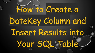 How to Create a DateKey Column and Insert Results into Your SQL Table