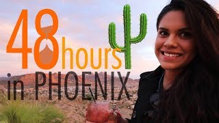 Phoenix, Arizona- Perfect 48 Hour Travel Guide  !