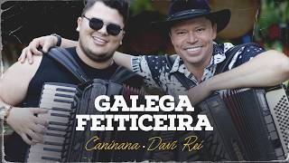 Galega Feiticeira - Caninana e @davireioficial2747 (Pra Sempre Forró)