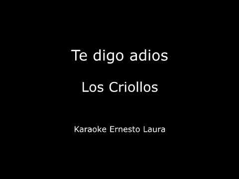 Los Criollos - Te digo adios - Karaoke - YouTube