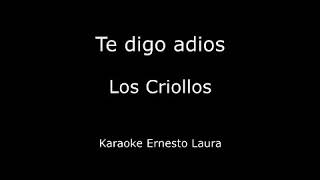Los Criollos - Te digo adios - Karaoke - YouTube