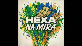Hexa na Mira | Brazil Anthem