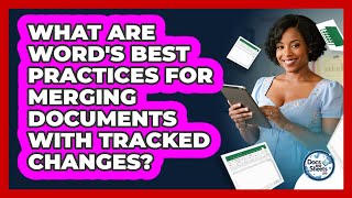 What Are Word's Best Practices For Merging Documents With Tracked Changes? - Docs and Sheets Pro