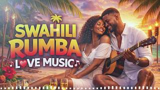 Swahili Rumba Love Songs 2026 ❤️ Best Romantic Rumba Mix | Nitakuoa | Stella Wangu | Nimepata Penzi