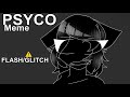 PSYCHO//meme (⚠️FLASH/GLITCH⚠️)