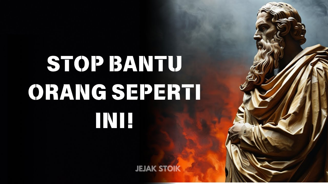 7 Jenis Orang Yang Tidak Perlu Kamu Bantu | Jejak Stoik