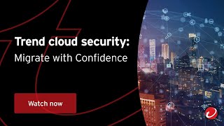 Trend cloud security: Migrate with Confidence