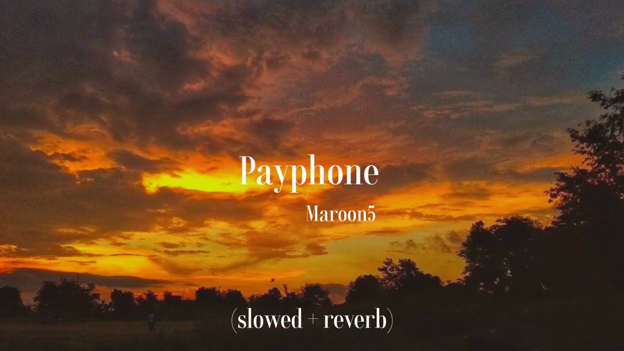 Payphone - Maroon5 (slowed & reverb)