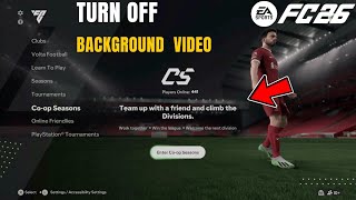 Ea Fc 26 How To Turn Off Main Menu Background Video