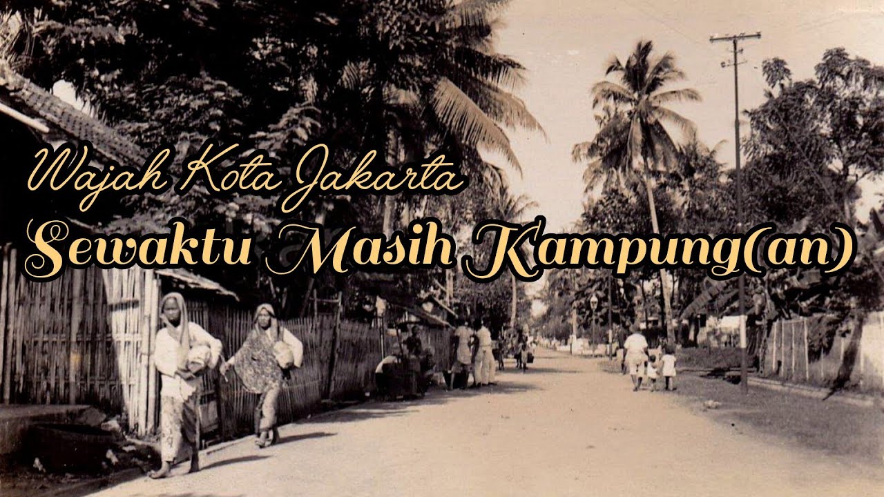 SEBELUM JADI KOTA, BATAVIA EMANG KAMPUNG(AN)