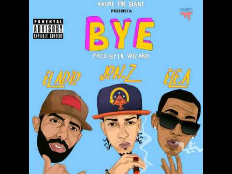 Jon Z - Bye Ft. El Adio X Ele A (Audio)