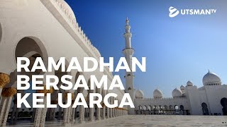 Kajian Islam - Ramadhan Bersama Keluarga - Ustadz Abdullah Zaen, Lc., M.A.