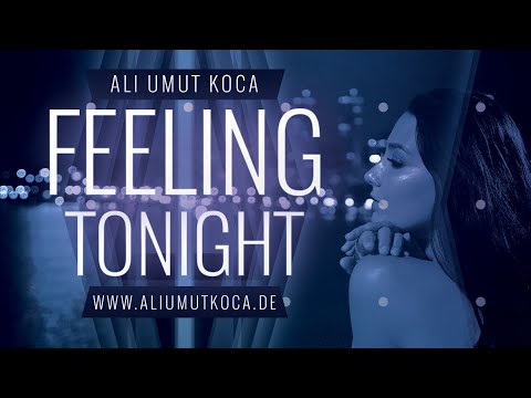 Ali Umut Koca - Feeling Tonight (Official Music Video)