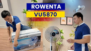 Mở hộp Quạt cây Rowenta VU5870 nhập từ Đức | Siêu êm, gió mạnh