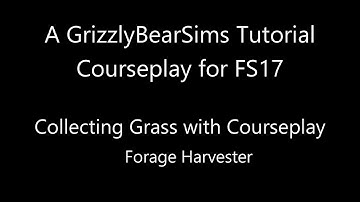 Farming Simulator 17 - GBS Tutorials - Collecting Grass with Courseplay