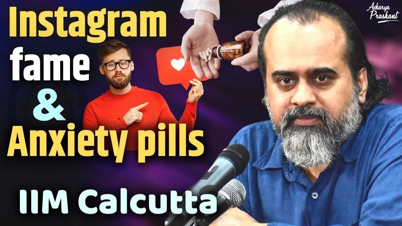 Instagram fame, and anxiety pills || Acharya Prashant, with IIM Calcutta (2022)