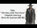 The Man With Two Faces | English Listening Story | English language Practice #story #englishgrammar