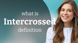 Information Intercrossed — meaning of INTERCROSSED News