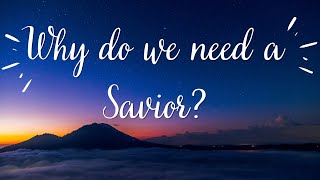"Why We Need a Savior: Understanding the Essence of Salvation"