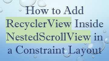How to Add RecyclerView Inside NestedScrollView in a Constraint Layout