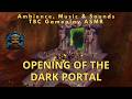 Sounds of TBC WoW - The Dark Portal Opens - Ambience, Music &amp; Sounds - Exploration Gameplay