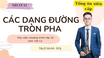 [ LIVESTREAM - 2K6 ] CÁC DẠNG ĐƯỜNG TRÒN PHA - VẬT LÍ - THẦY VŨ TUẤN ANH