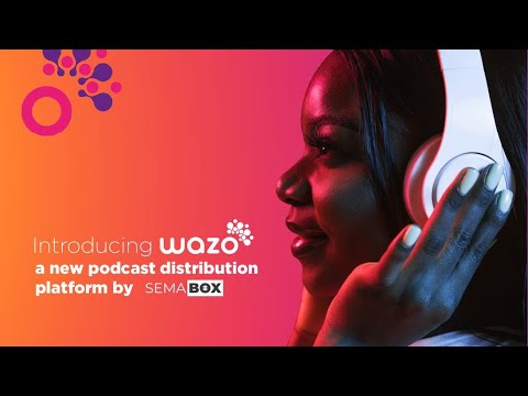 Wazo: The Future of Podcast Advertising and Monetization for African Creator