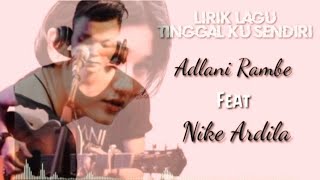 Download Lagu Nike Ardilla Feat Adlani Rambe - Tinggallah Ku Sendiri (Lirik Lagu) MP3