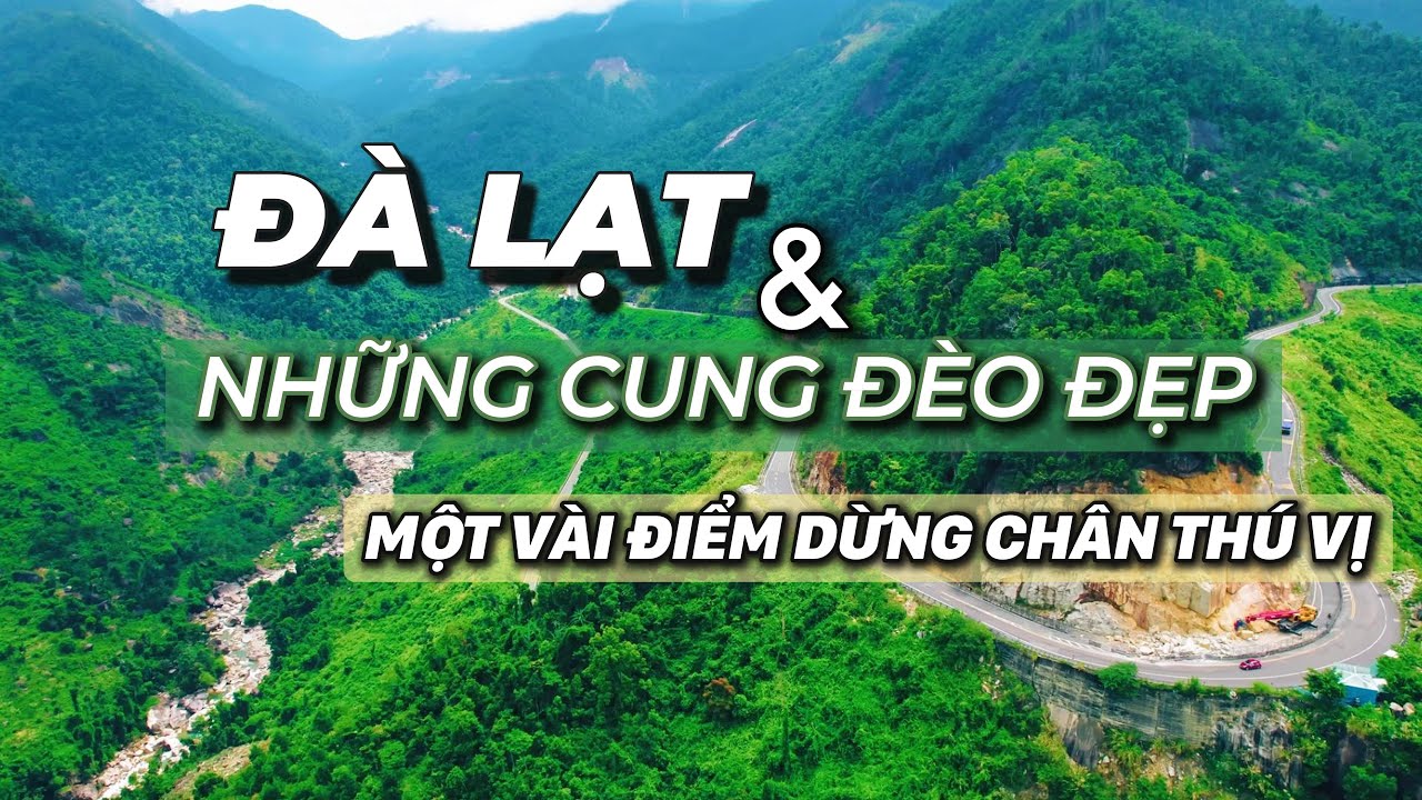 Outline Video ĐÀ LẠT VÀ NHỮNG CUNG ĐƯỜNG ĐÈO ĐẸP - NHỮNG ĐIỂM CHECK-IN THÚ VỊ - THANH HIỀN LAND