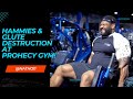 Hammies and Glute Destruction At Prophecy Gym!