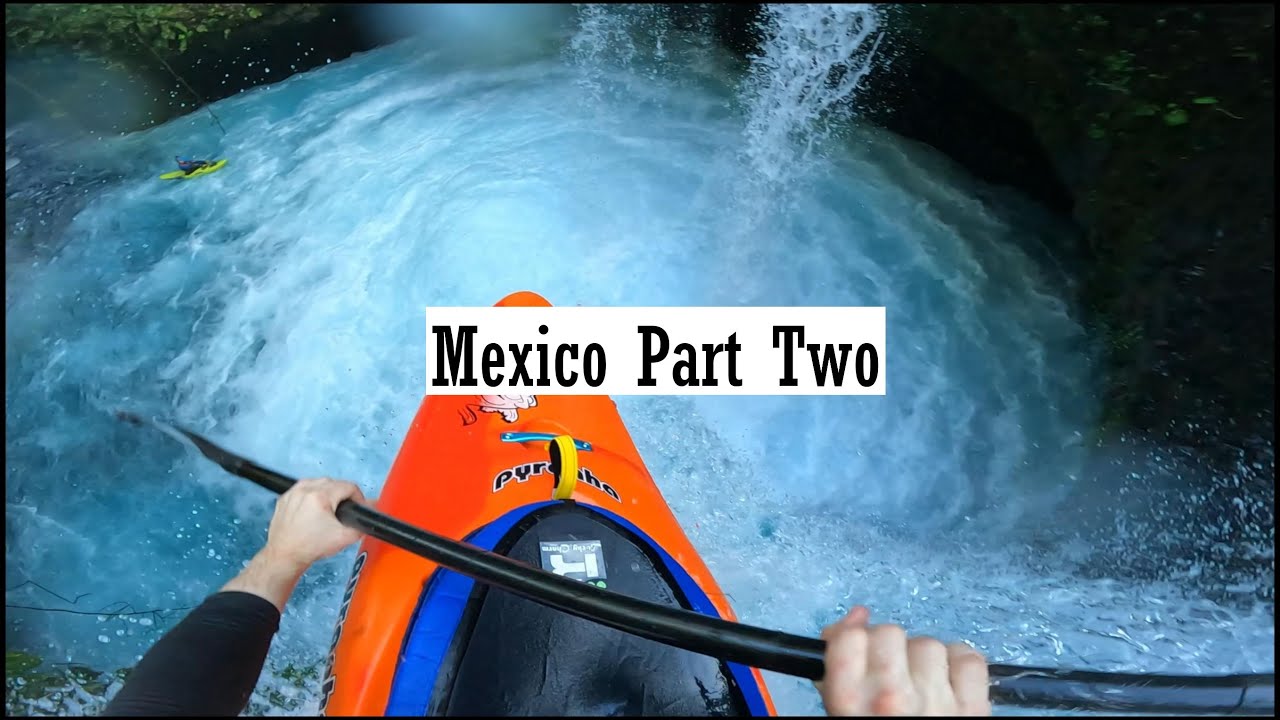 Mexico Part Two // Whitewater Kayaking YouTube