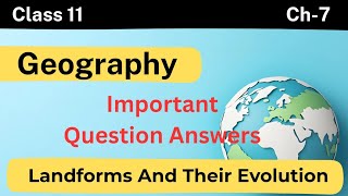 Class 11 Geography landforms and their evolutions Important Questions answers| CBSE Most Important