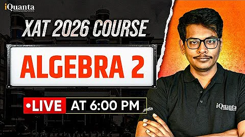 XAT 2026 Complete Preparation | Algebra 2 | iQuanta XAT Course