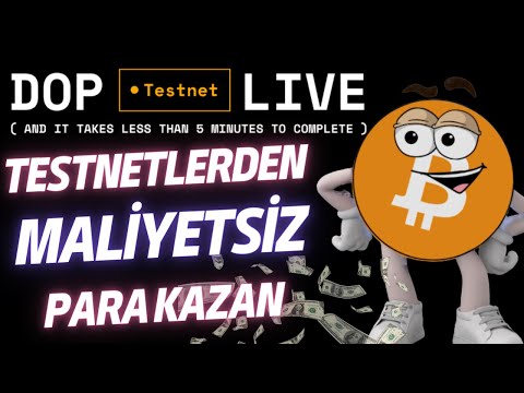 MALİYETSİZ TESTNETLERDEN PARA KAZAN - DOP TESTNET