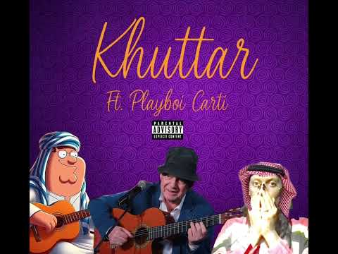 Khuttar - Ft. Playboi Carti
