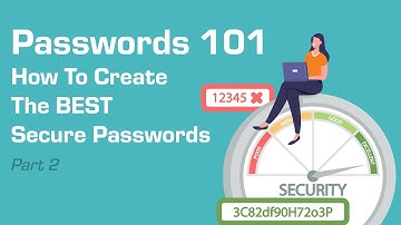 Password 101: How to Create The Best Secure Passwords part 2
