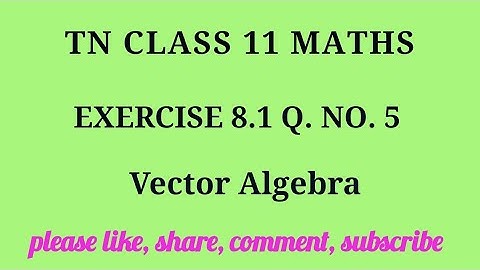 Tn 11 maths| exercise 8.1|q. no.5|chapter 8 | state board | Vector Algebra  |gmrrao maths|