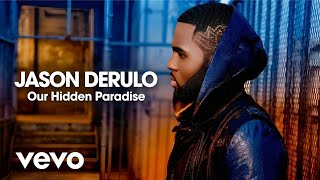 Jason Derulo — Our Hidden Paradise (Official lyrics video)
