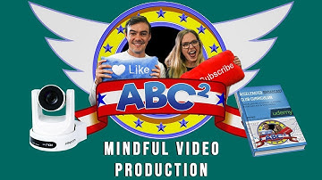 ABC2: Mindful Video Production