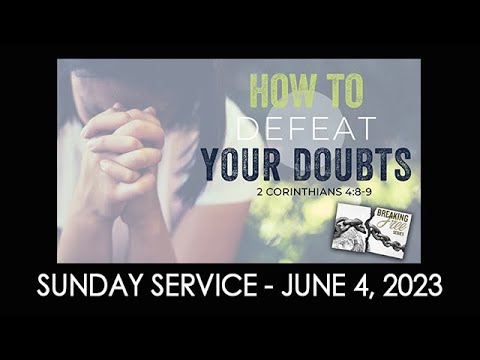 06/04/2023 11:00 service - "Breaking Free series: How to Defeat Your Doubts"
