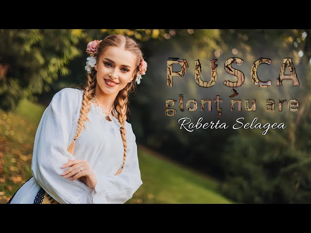 Roberta Selagea - Pușca glonț nu are || Official Video class=