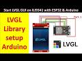 Getting started LVGL with ESP32 and ILI9341 TFT LCD Part#1