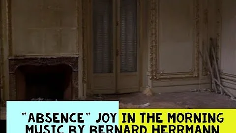 "Absence"[JOY IN THE MORNING] Bernard Herrmann