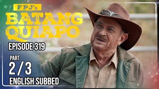 FPJ's Batang Quiapo Full Episode 319 - Part 2/3 | Eng Sub
