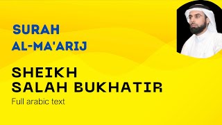 Syaikh Salah Bukhatir - Surah Al - Ma'arij Full With Arabic Text