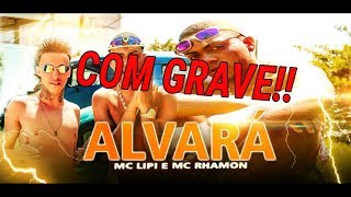 🚨MC RHAMON E MC LIPI - ALVARÁ [COM GRAVE]