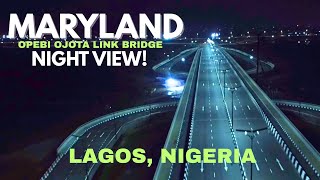 Opebi Maryland Ojota Link Bridge Nighttime COMPLETION Sparks Excitement