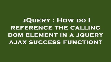 jQuery : How do I reference the calling dom element in a jquery ajax success function?