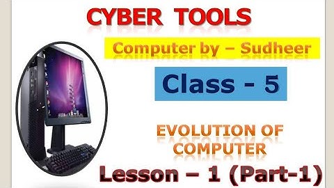 Evolution of Computer | Class - 5 | Cyber Tools | Part - 1
