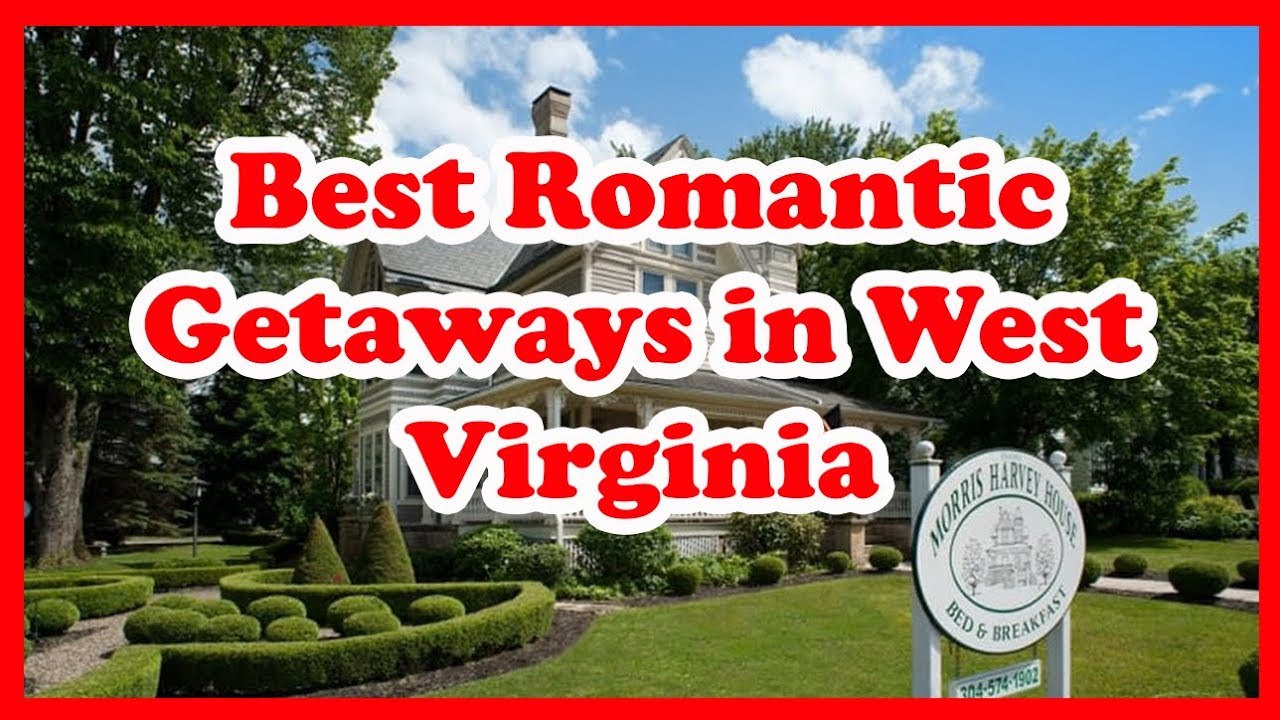 5 Best Romantic Getaways in West Virginia Love is Vacation YouTube